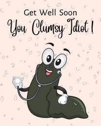 Clumsy Idiot online Funny Get Well Soon Card
