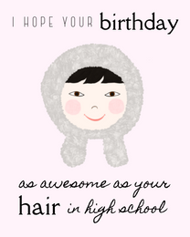 High School Hair online Funny Birthday Card | Virtual Funny Birthday Ecard