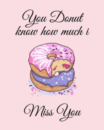 You Donut Know online Miss You Card