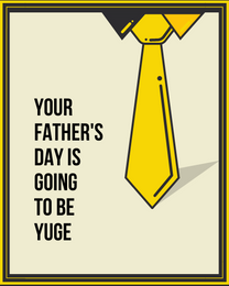 To Be Yuge virtual Father Day eCard greeting