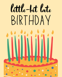 Little Bit Late online Belated Birthday Card | Virtual Belated Birthday Ecard