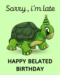 I  M Late online Belated Birthday Card | Virtual Belated Birthday Ecard