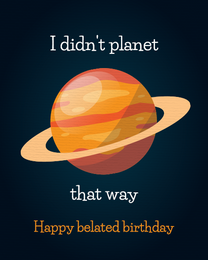 Planet online Belated Birthday Card