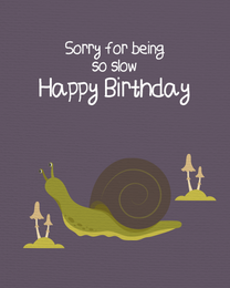 So Slow online Belated Birthday Card | Virtual Belated Birthday Ecard
