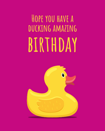 Ducking Amazing virtual Funny Birthday eCard greeting