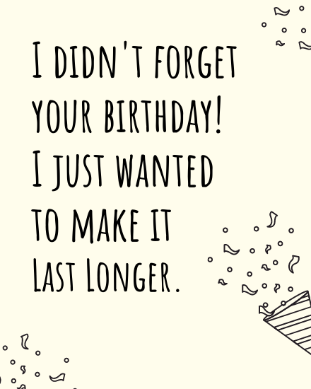 Last Longer online Belated Birthday Card