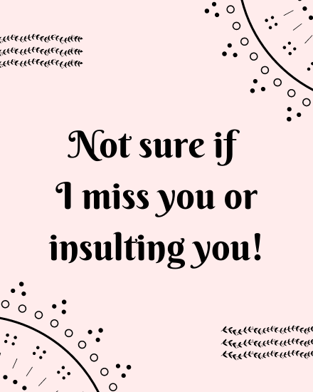 Insulting You online Miss You Card