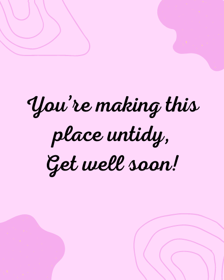 Place Untidy online Get Well Soon Card
