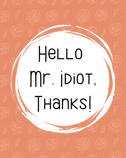 Mr Idiot online Thank You Card