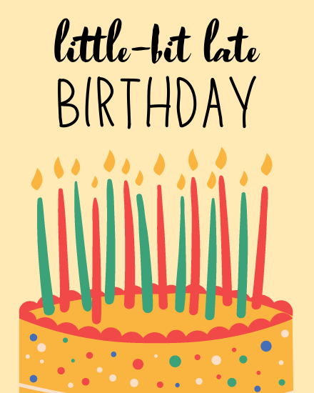 Little Bit Late online Belated Birthday Card