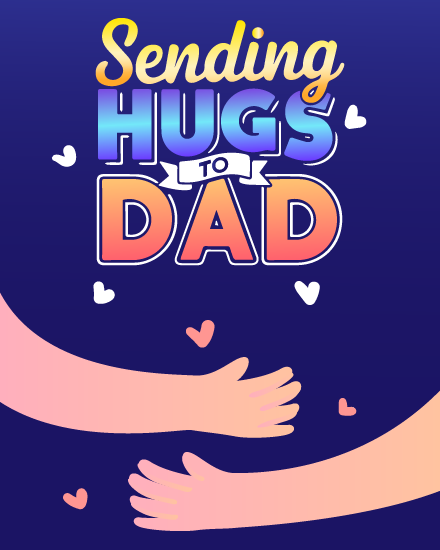 Sending Hugs online Dad Birthday Card