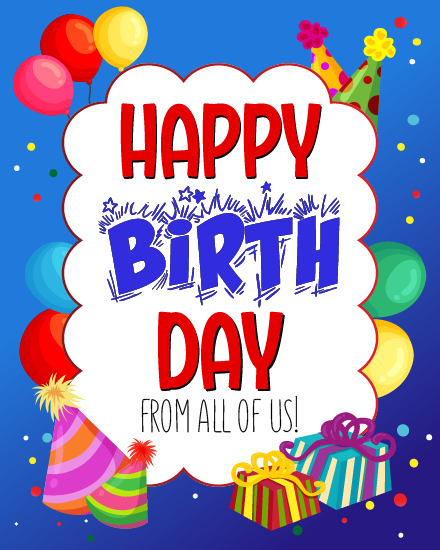 Blue background design featuring colorful balloons, striped party hats, wrapped gift boxes, and the message Happy Birthday from all of us in bold stylized text.