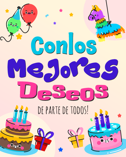 Playful pink design with smiling cakes, gift boxes, balloons, and a colorful pinata, featuring the phrase Con los mejores deseos de parte de todos.