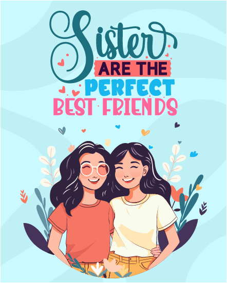 Sisters Are Perfect Best Friends online Sister's Day Card
