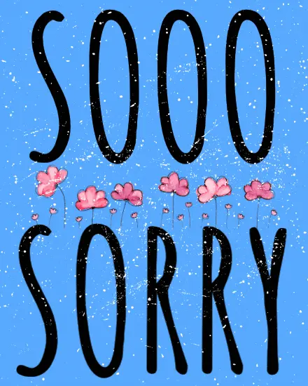 Free sorry card with bold Sooo Sorry text and pink watercolor flowers on blue background