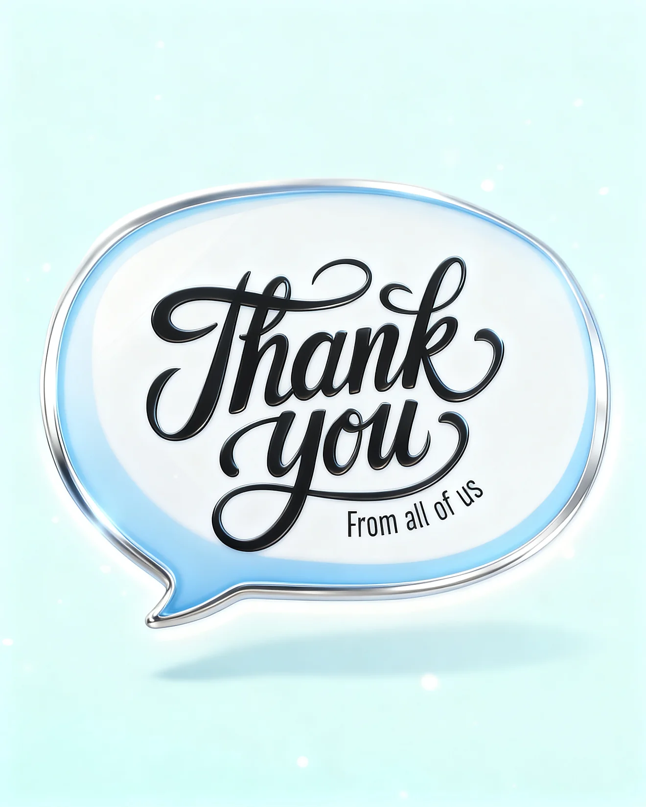 Chrome-bordered speech bubble reads Thank You from all of us on a light blue background