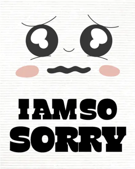 Free sorry card shows a kawaii sad face with big eyes and bold I Am So Sorry text