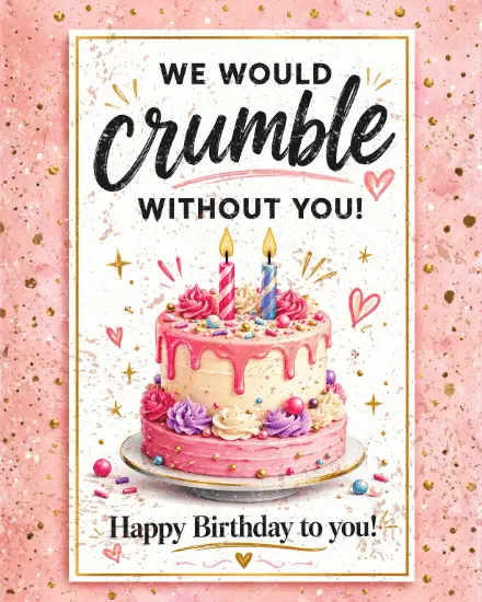 Free birthday ecard with pink drip cake, candles, hearts, confetti, and We Would Crumble Without You pun