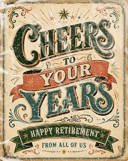 Vintage distressed poster reads Cheers to Your Years Happy Retirement from all of us